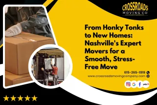 From Honky Tonks to New Homes: Nashville's Expert Movers for a Smooth, Stress-Free Move!
