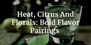 Heat, Citrus And Florals: Bold Flavor Pairings That Stand Out In 2026
