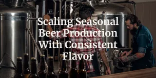 Working With a Flavor Supplier to Scale Seasonal Beer Programs