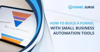 How to Build a Funnel with Small Business Automation Tools
