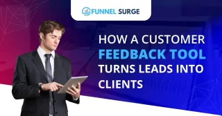 How a Customer Feedback Tool Turns Leads Into Clients
