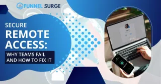 Secure Remote Access: Why Teams Fail and How to Fix It