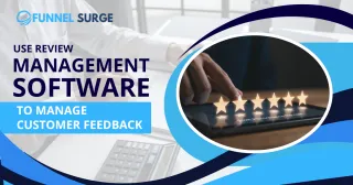 Use Review Management Software to manage Customer feedback
