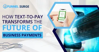 How Text-to-Pay Transforms the Future of Business Payments