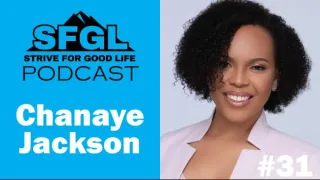 Strive For Good Life Podcast Ep. 31:  Expert Insights & Business Innovation Tips from Chanaye Jackson