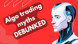 Algo Trading Myths DEBUNKED