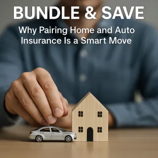 Bundle & Save: Why Pairing Home and Auto Insurance Is a Smart Move