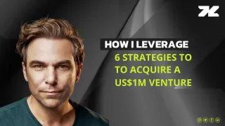 How I Leverage 6 Strategies to Acquire a US$1M Venture for US$150.000