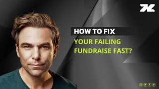 How to Fix your Failing Fundraise Fast