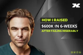 How I raised $600K in 6 Weeks (after failing miserably)