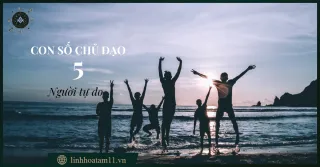 Con Số Đường Đời 5 – Người tự do, du hành | LINH HOA TÂM