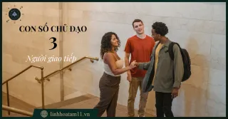 Con Số Đường Đời 3 – Người giao tiếp | LINH HOA TÂM