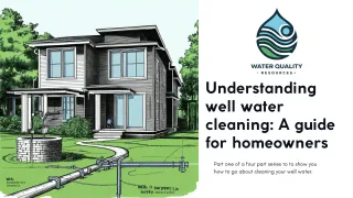 Understanding Well Water Cleaning: A Guide for Homeowners