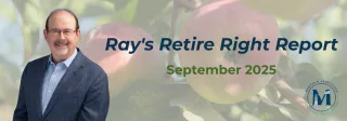 Ray's Retire Right Report - Sep 2025