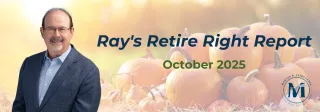Ray's Retire Right Report - Oct 2025