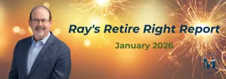 Ray's Retire Right Report -Jan 2026