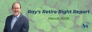Ray's Retire Right Report -Mar 2026