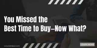 You Missed the Best Time to Buy—Now What?