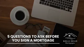 5 Questions to Ask Before You Sign a Mortgage