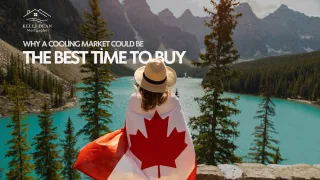 Why a Cooling Market Could Be the Best Time to Buy a Home in Canada