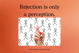 Rejection is only a perception