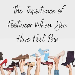 The Importance of Footwear When You Have Foot Pain