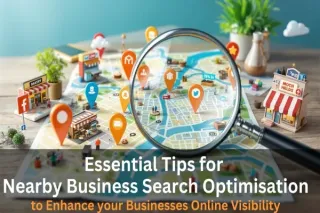 Essential Tips for Nearby Business Search Optimisation to Enhance Visibility