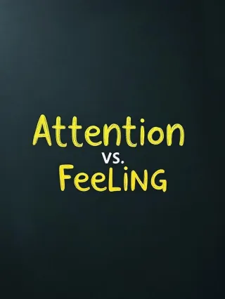 Why People Confuse Feeling with Attention