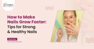 How to Make Nails Grow Faster: Tips for Strong & Healthy Nails