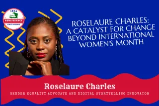 Roselaure Charles: A Catalyst for Change Beyond International Women's Month