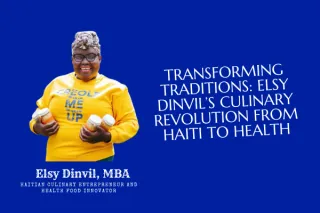 Transforming Traditions: Elsy Dinvil’s Culinary Revolution from Haiti to Health