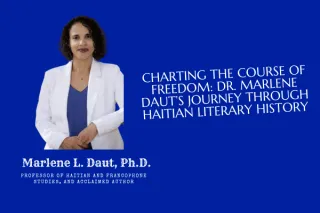 Charting the Course of Freedom: Dr. Marlene Daut’s Journey through Haitian Literary History