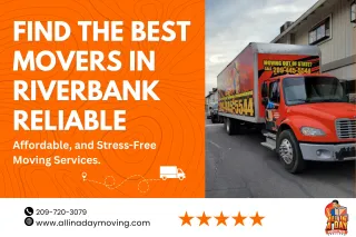 Find the Best Movers in Riverbank – Reliable, Affordable, and Stress-Free Moving Services!