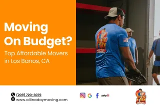 Moving on a Budget? Top Affordable Movers in Los Banos, CA