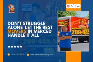 Don’t Struggle Alone – Let the Best Movers in Merced Handle It All
