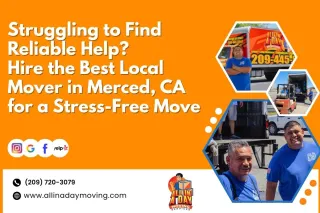 Struggling to Find Reliable Help? Hire the Best Local Mover in Merced, CA for a Stress-Free Move

