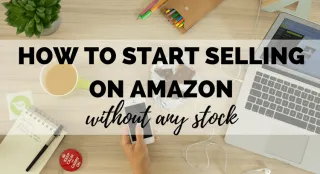 How to Sell on Amazon Without a Product Or Inventory