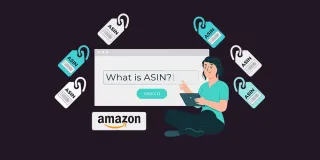 What Is an ASIN for Products? Understanding ASIN for Amazon Sellers