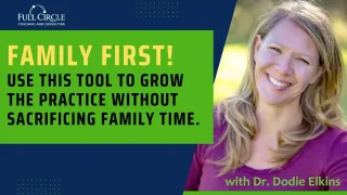 Family First! Grow Your Chiropractic Practice with a Simple, Powerful Tool that Changes Everything