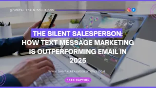 THE SILENT SALESPERSON: How text message marketing is outperforming email