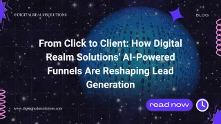 From Click to Client: How Digital Realm Solutions' AI-Powered Funnels Are Reshaping Lead Generation
