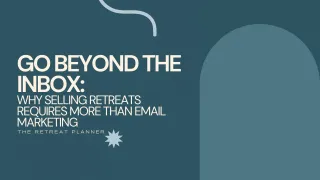 Go Beyond the Inbox: Why Selling Retreats Requires More Than Email Marketing