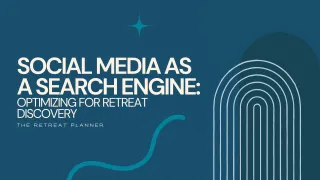 Social Media as a Search Engine: Optimizing for Retreat Discovery