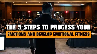 The 5 Steps to Process Your Emotions and Develop Emotional Fitness