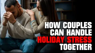 How Couples Can Handle Holiday Stress Together