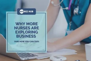 Why More Nurses Are Exploring Business (And How You Can Too)