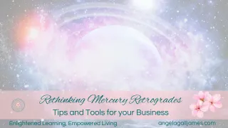 Tips and Tools to Leverage Mercury Retrograde in Your Business 