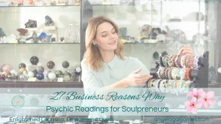 27 Reasons Why - Spiritual Psychics and Your Soulpreneur Business