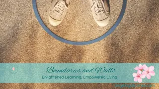 Boundaries, Walls and Safe Space