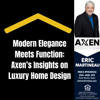 Modern Elegance Meets Function: Axen’s Insights on Luxury Home Design